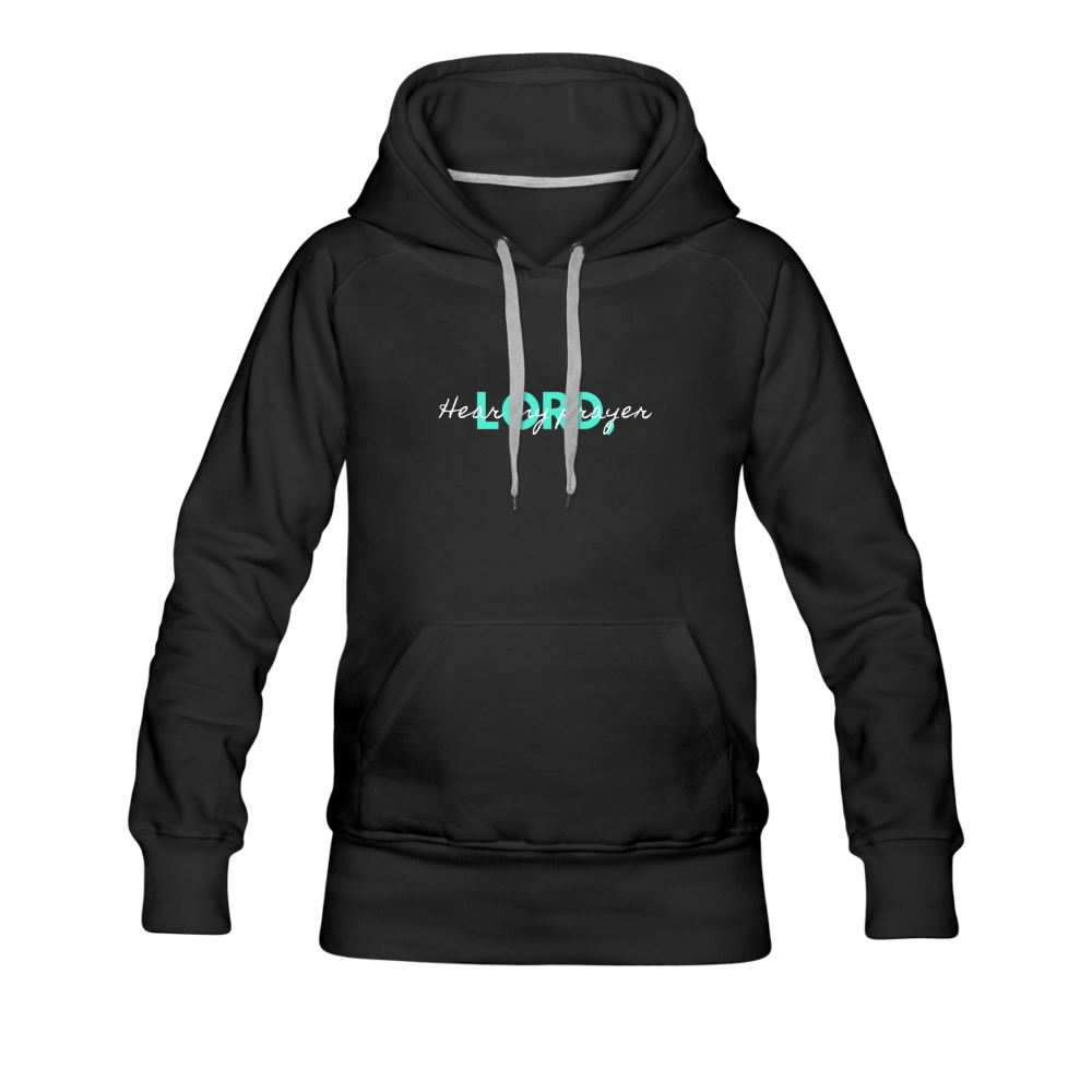 Hear My Prayer Women’s Premium Hoodie - black