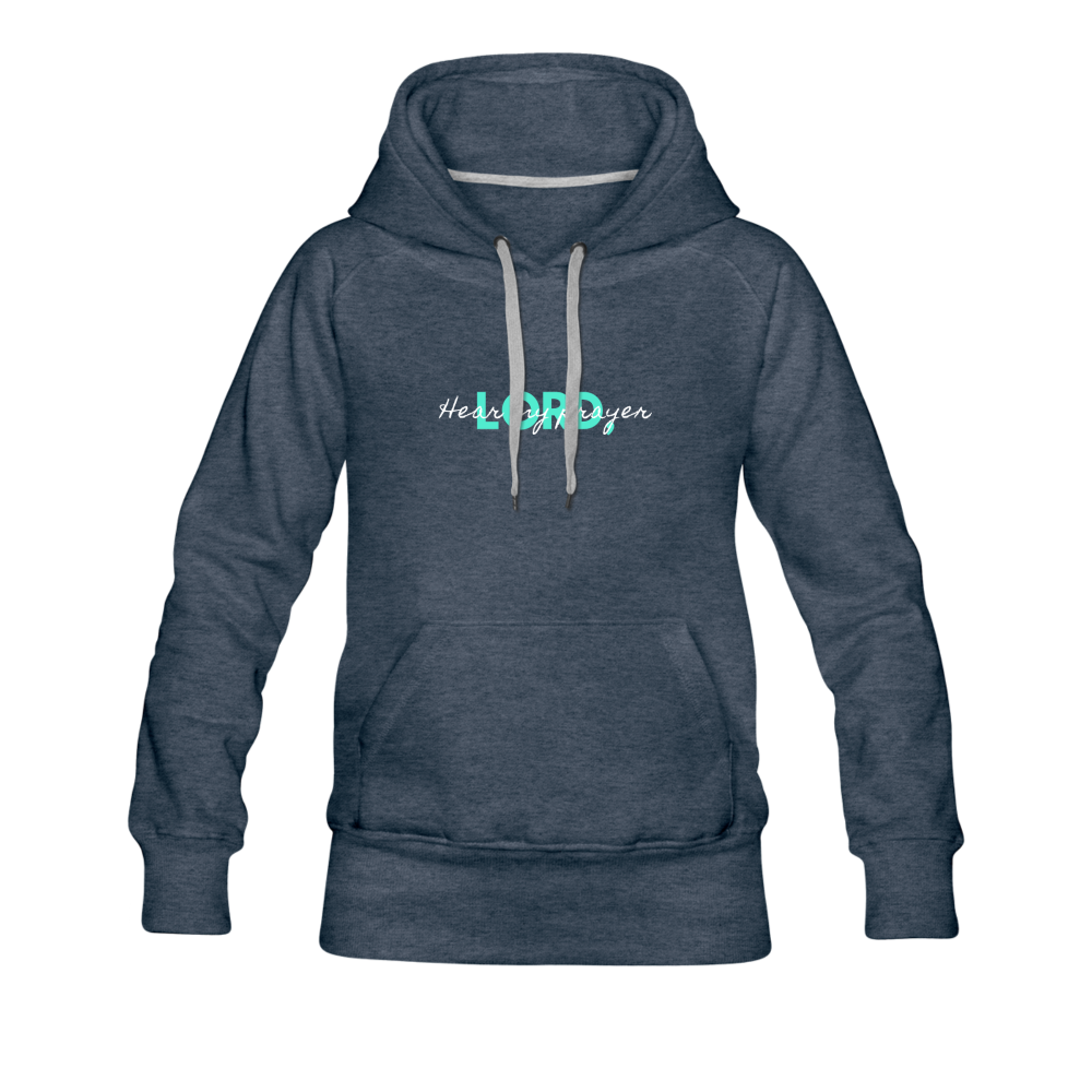 Hear My Prayer Women’s Premium Hoodie - heather denim