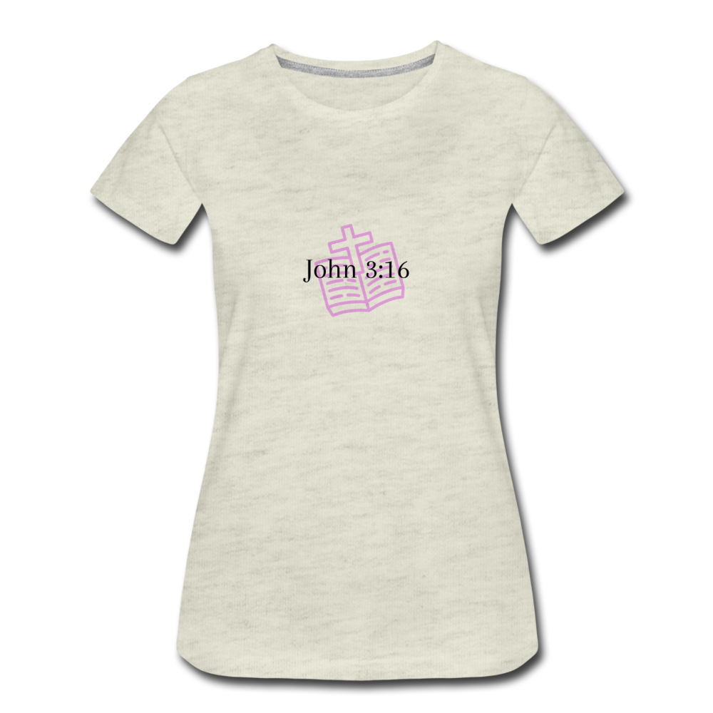 John 3:16 Women’s Premium T-Shirt - heather oatmeal
