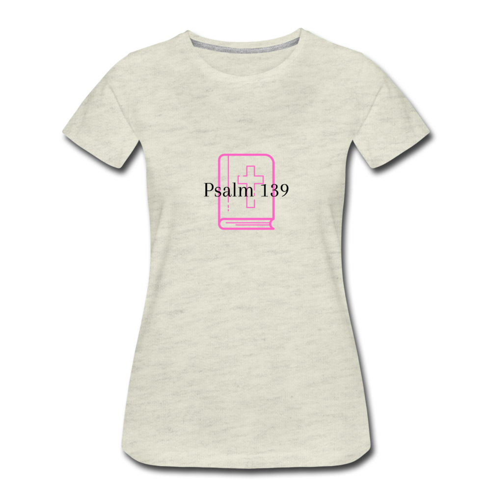 Psalm 139 (Pink) Women’s Premium T-Shirt - heather oatmeal