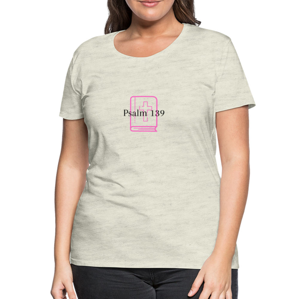 Psalm 139 (Pink) Women’s Premium T-Shirt - heather oatmeal