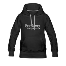 Load image into Gallery viewer, PrayMore WorryLess Women’s Premium Hoodie - black