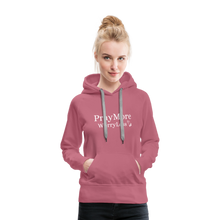 Load image into Gallery viewer, PrayMore WorryLess Women’s Premium Hoodie - mauve