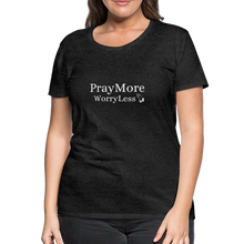 Load image into Gallery viewer, PrayMore WorryLess Women’s Premium T-Shirt - charcoal gray