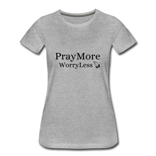 Load image into Gallery viewer, PrayMore WorryLess Women’s Premium T-Shirt - heather gray