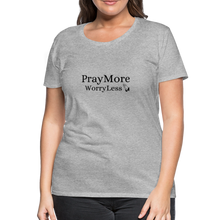 Load image into Gallery viewer, PrayMore WorryLess Women’s Premium T-Shirt - heather gray