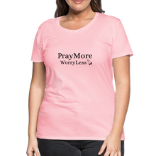 Load image into Gallery viewer, PrayMore WorryLess Women’s Premium T-Shirt - pink
