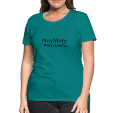 Load image into Gallery viewer, PrayMore WorryLess Women’s Premium T-Shirt - teal