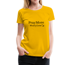 Load image into Gallery viewer, PrayMore WorryLess Women’s Premium T-Shirt - sun yellow