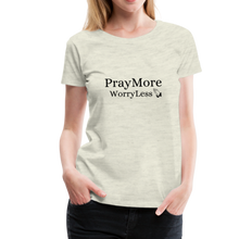 Load image into Gallery viewer, PrayMore WorryLess Women’s Premium T-Shirt - heather oatmeal