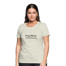 Load image into Gallery viewer, PrayMore WorryLess Women’s Premium T-Shirt - heather oatmeal