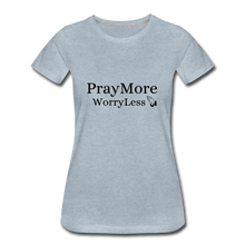 Load image into Gallery viewer, PrayMore WorryLess Women’s Premium T-Shirt - heather ice blue
