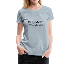 Load image into Gallery viewer, PrayMore WorryLess Women’s Premium T-Shirt - heather ice blue