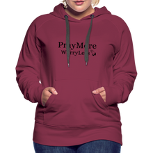 Load image into Gallery viewer, PrayMore WorryLess Women’s Premium Hoodie - burgundy