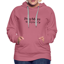 Load image into Gallery viewer, PrayMore WorryLess Women’s Premium Hoodie - mauve