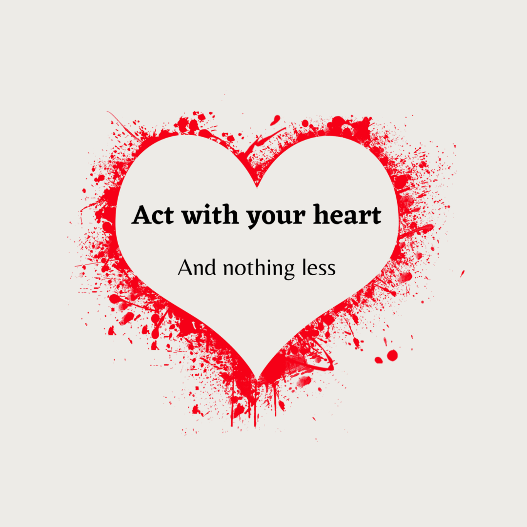 Act with heart