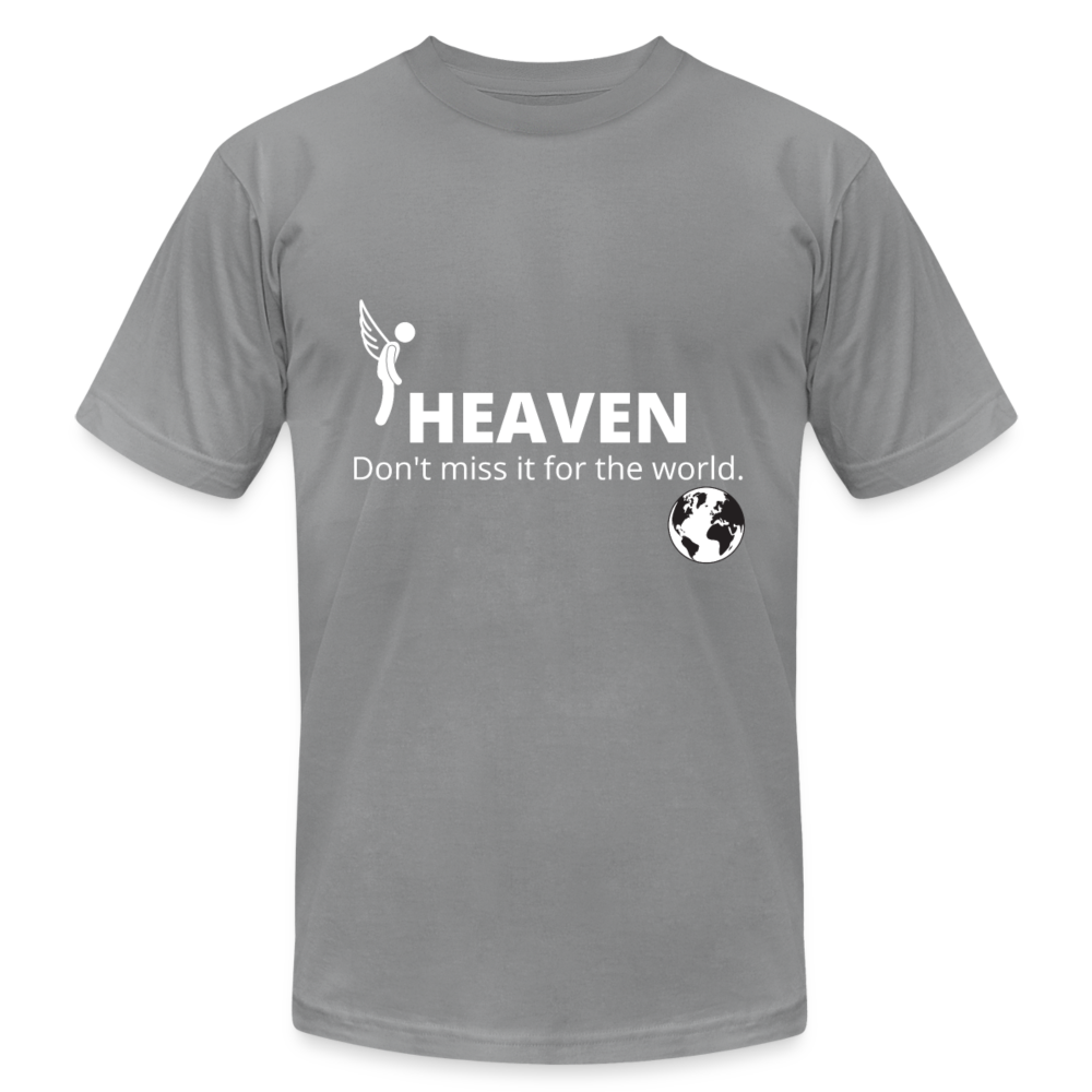 Heaven, Don't Miss It... Unisex Jersey T-Shirt by Bella + Canvas - slate