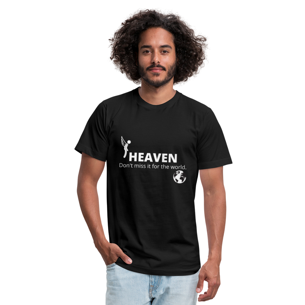 Heaven, Don't Miss It... Unisex Jersey T-Shirt by Bella + Canvas - black
