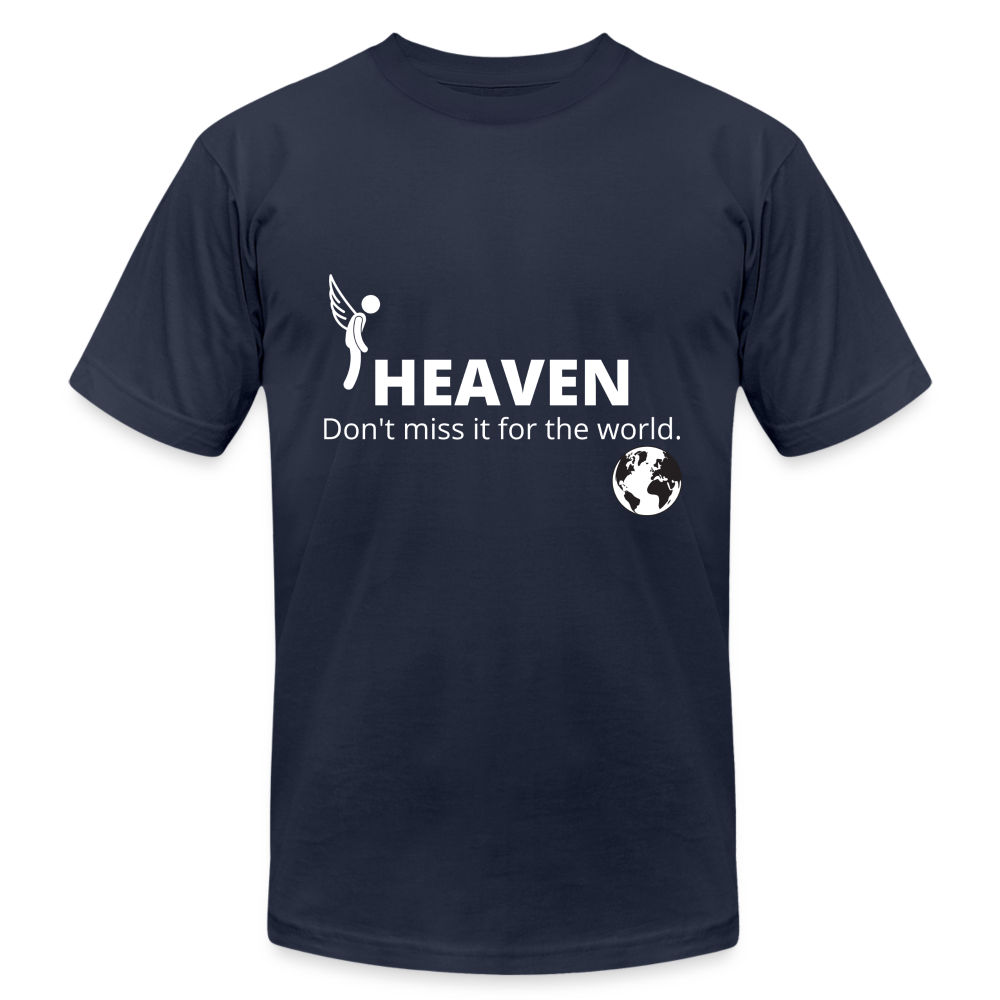 Heaven, Don't Miss It... Unisex Jersey T-Shirt by Bella + Canvas - navy