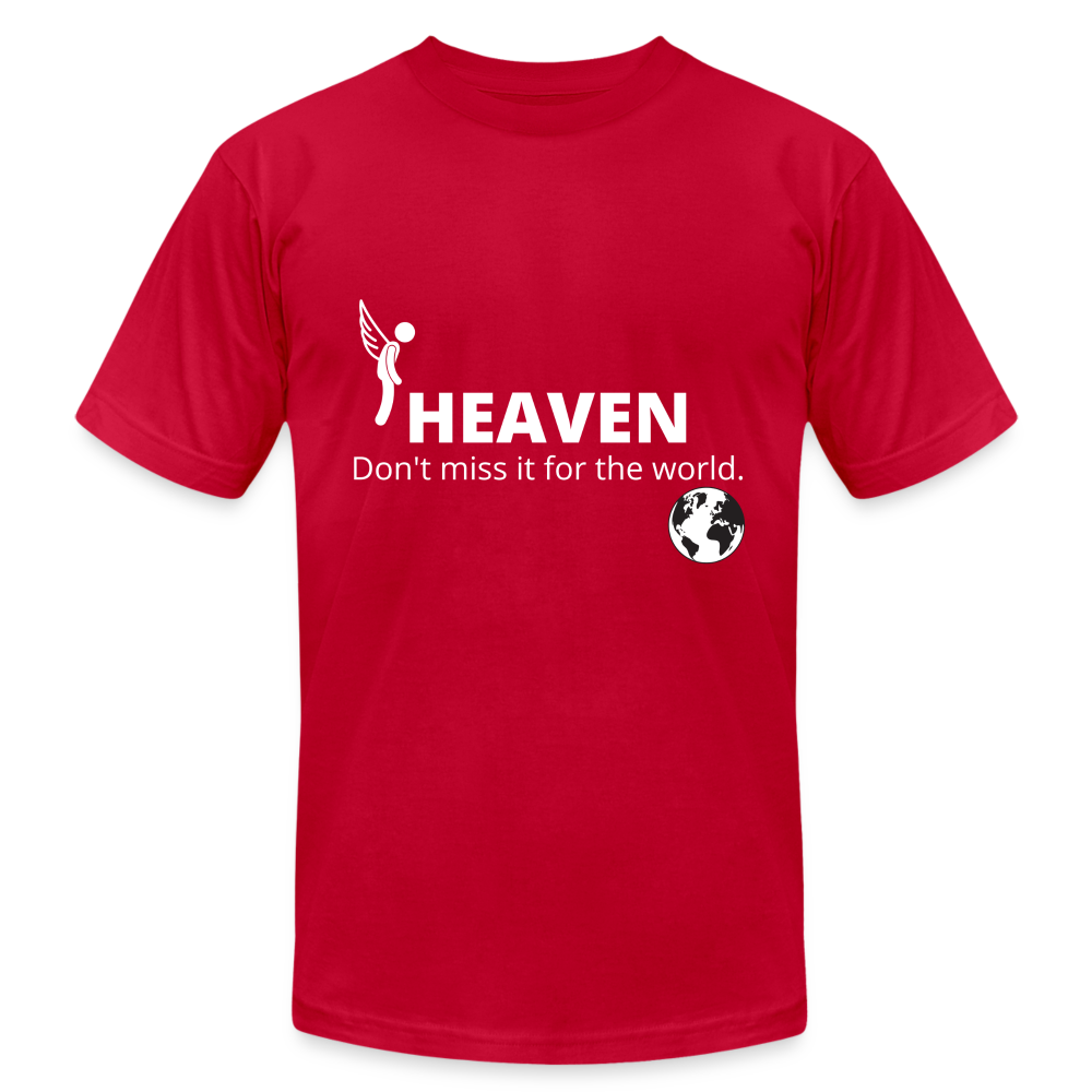 Heaven, Don't Miss It... Unisex Jersey T-Shirt by Bella + Canvas - red