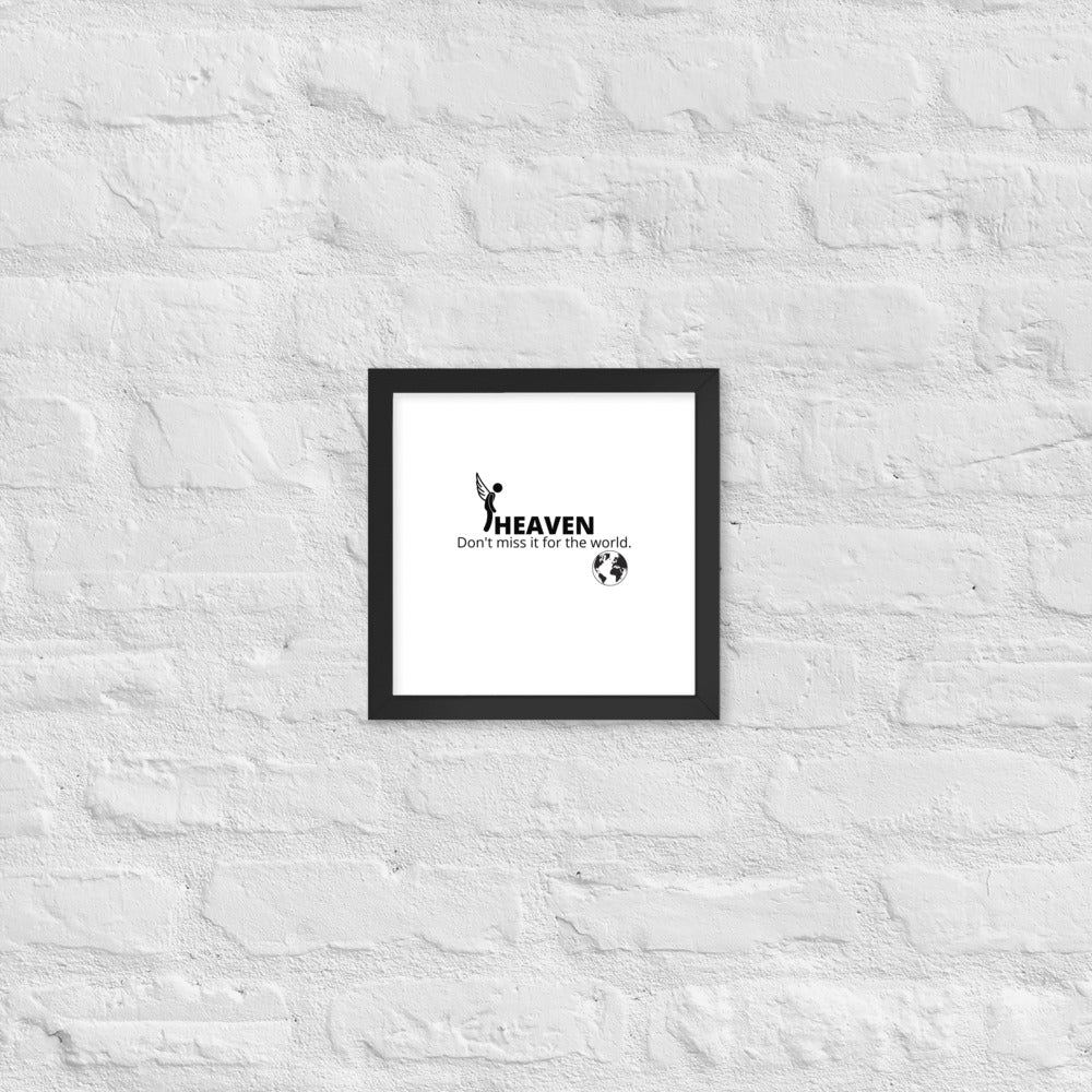 Heaven, Don't Miss It... Framed poster
