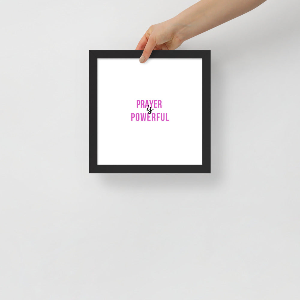 Prayer is Powerful Framed Poster