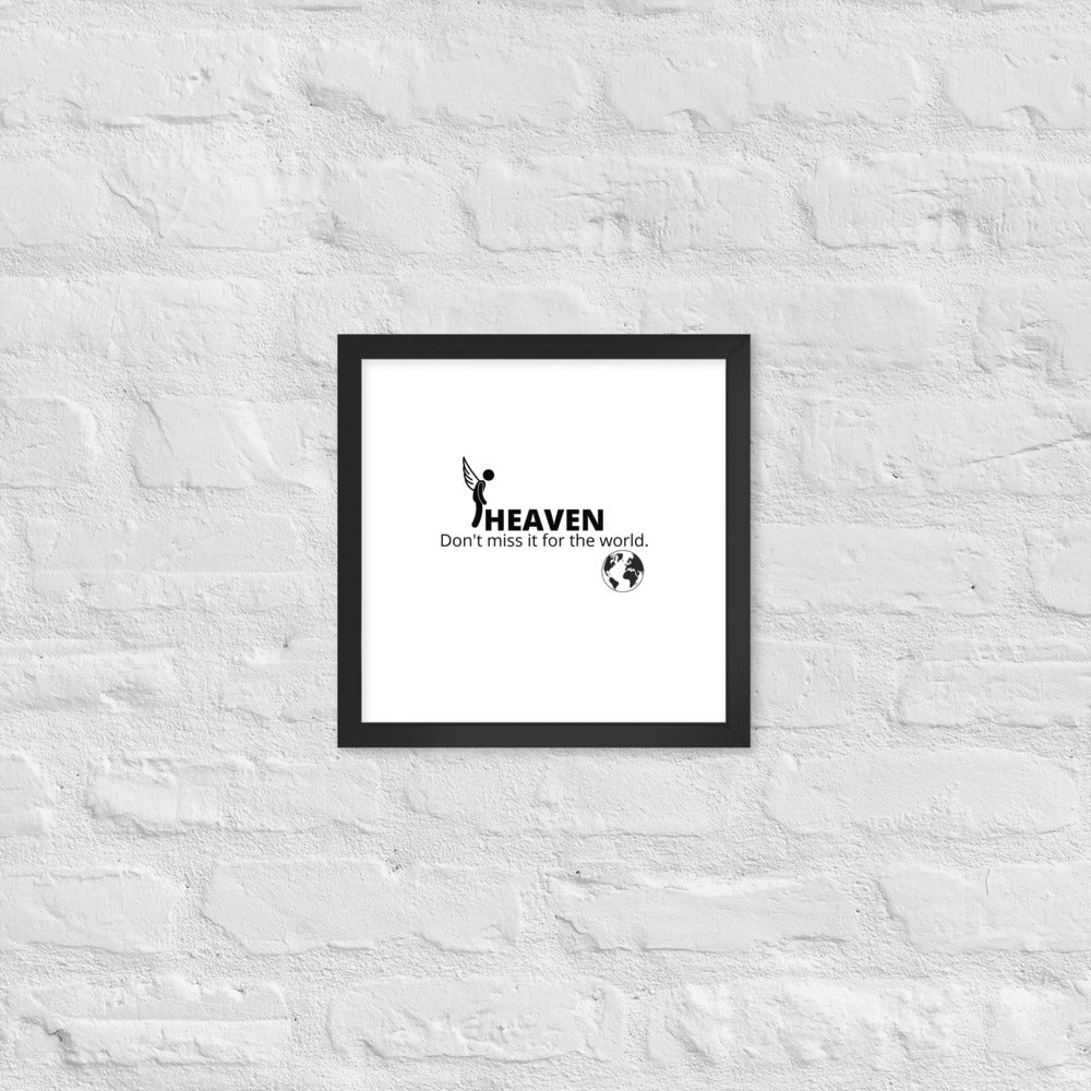 Heaven, Don't Miss It... Framed poster