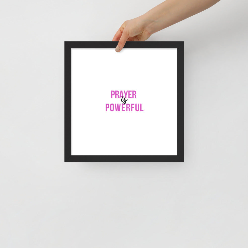 Prayer is Powerful Framed Poster