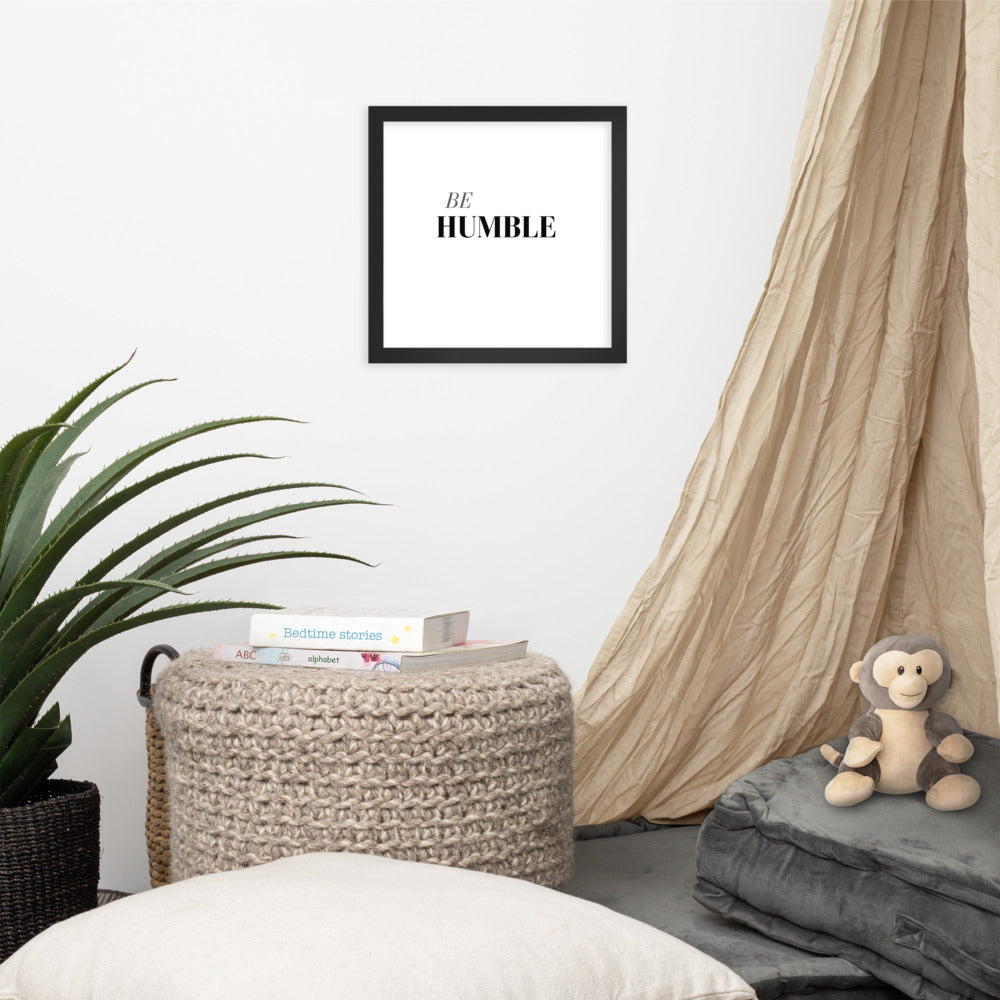 Be Humble Framed poster