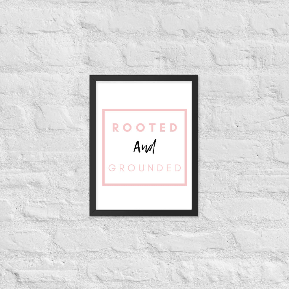 Rooted and Grounded Framed Poster