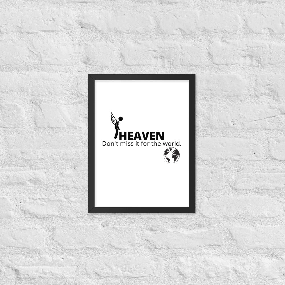 Heaven, Don't Miss It... Framed poster