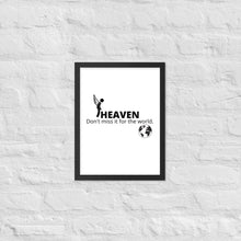 Load image into Gallery viewer, Heaven, Don&#39;t Miss It... Framed poster
