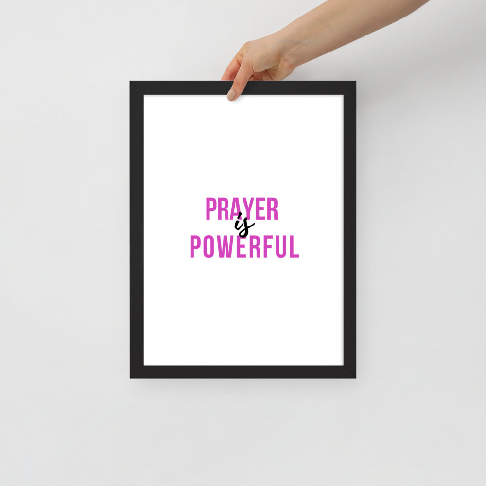 Prayer is Powerful Framed Poster
