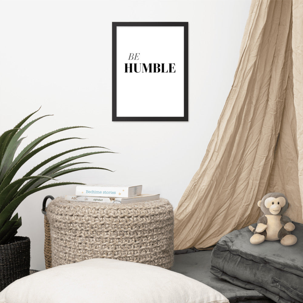 Be Humble Framed poster