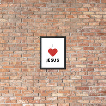 Load image into Gallery viewer, I 💗 Jesus Framed Poster
