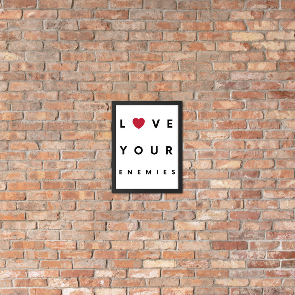 Love Your Enemies Framed Poster