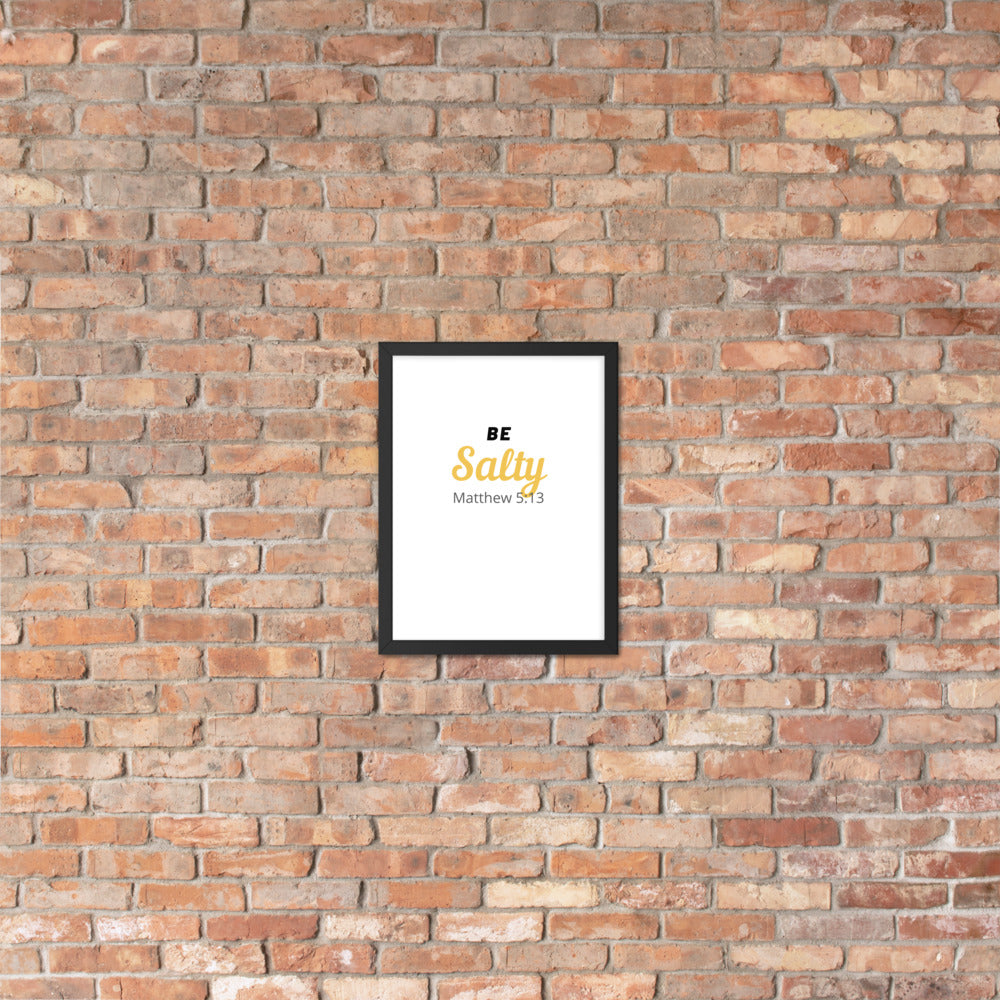 Be Salty (Matthew 5:13) Framed Poster