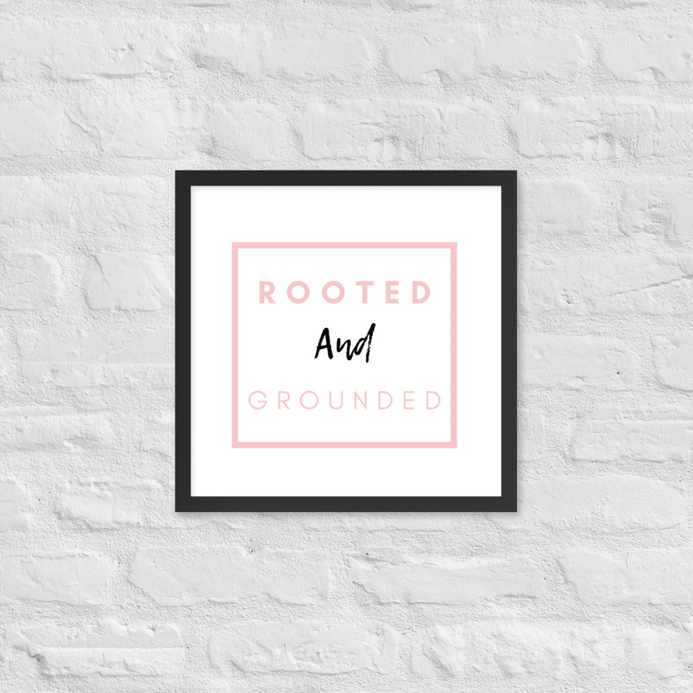 Rooted and Grounded Framed Poster