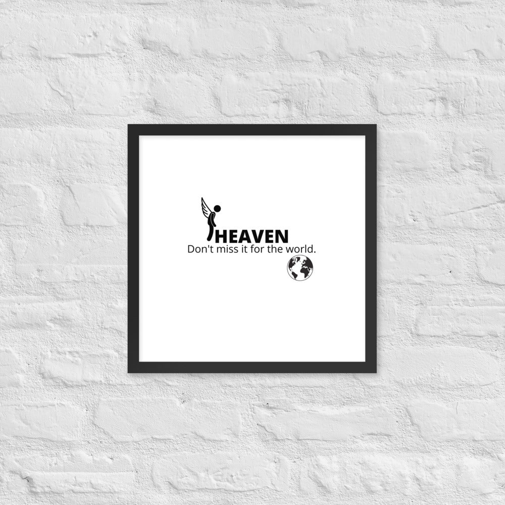 Heaven, Don't Miss It... Framed poster