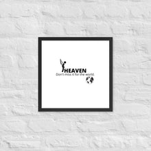 Load image into Gallery viewer, Heaven, Don&#39;t Miss It... Framed poster
