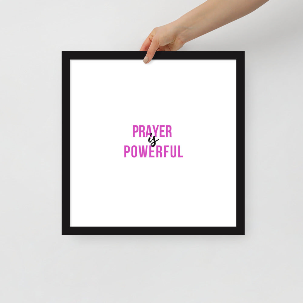 Prayer is Powerful Framed Poster