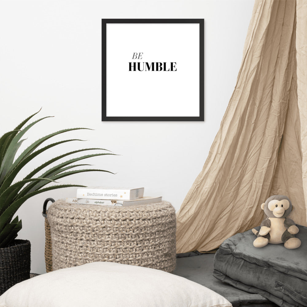 Be Humble Framed poster