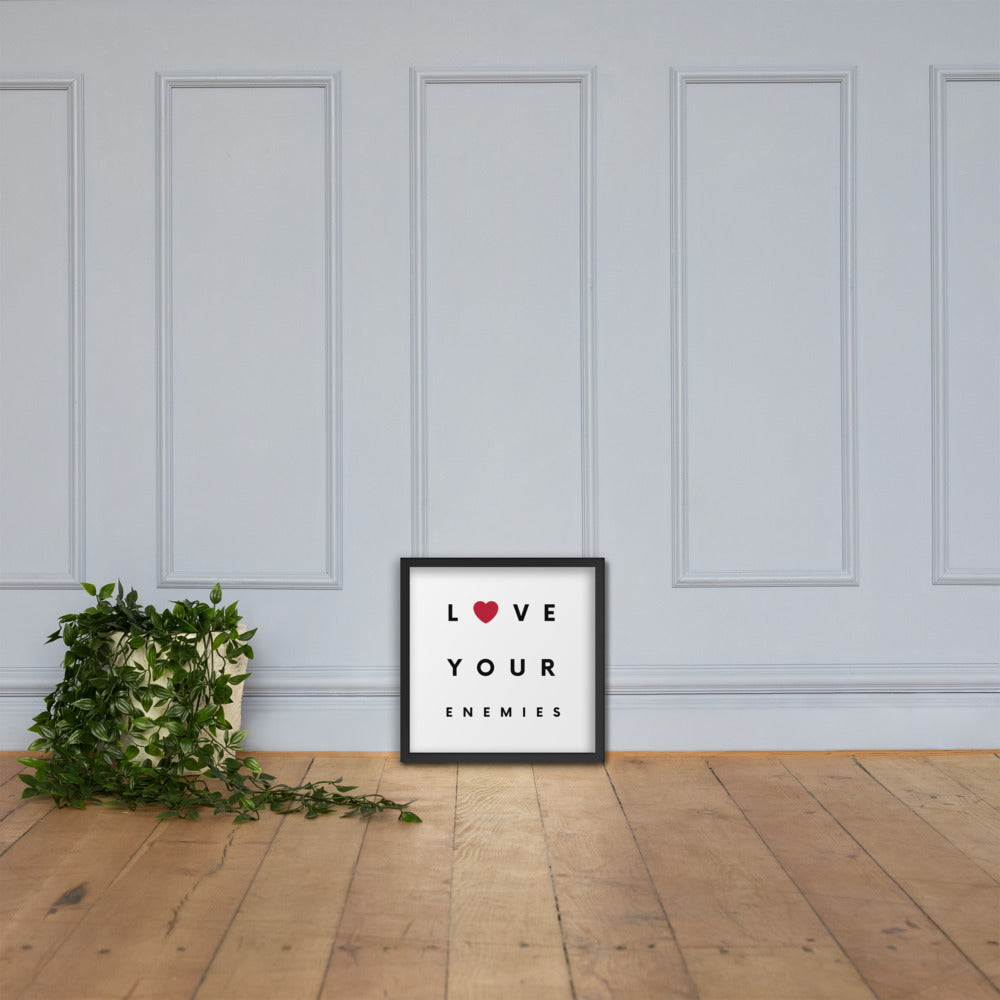 Love Your Enemies Framed Poster