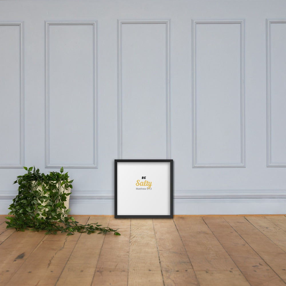 Be Salty (Matthew 5:13) Framed Poster