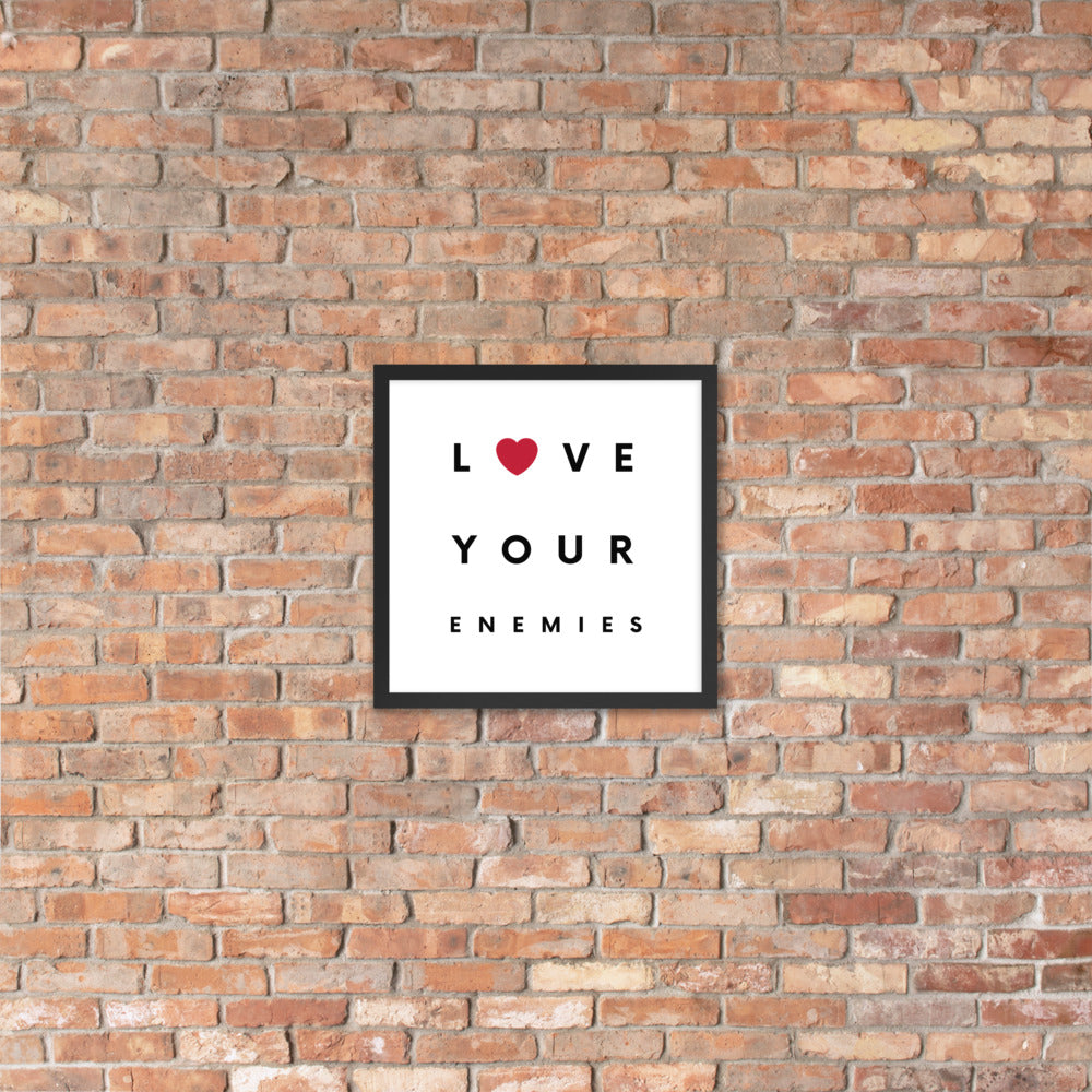 Love Your Enemies Framed Poster