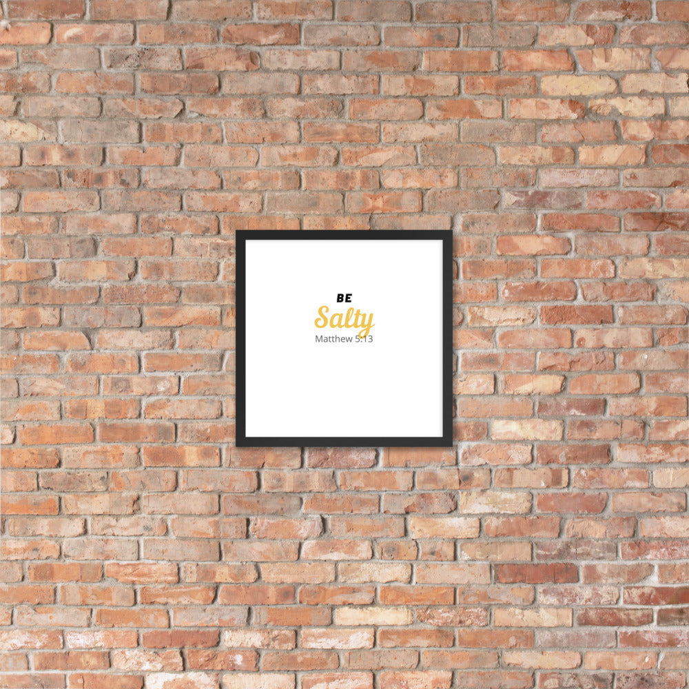 Be Salty (Matthew 5:13) Framed Poster