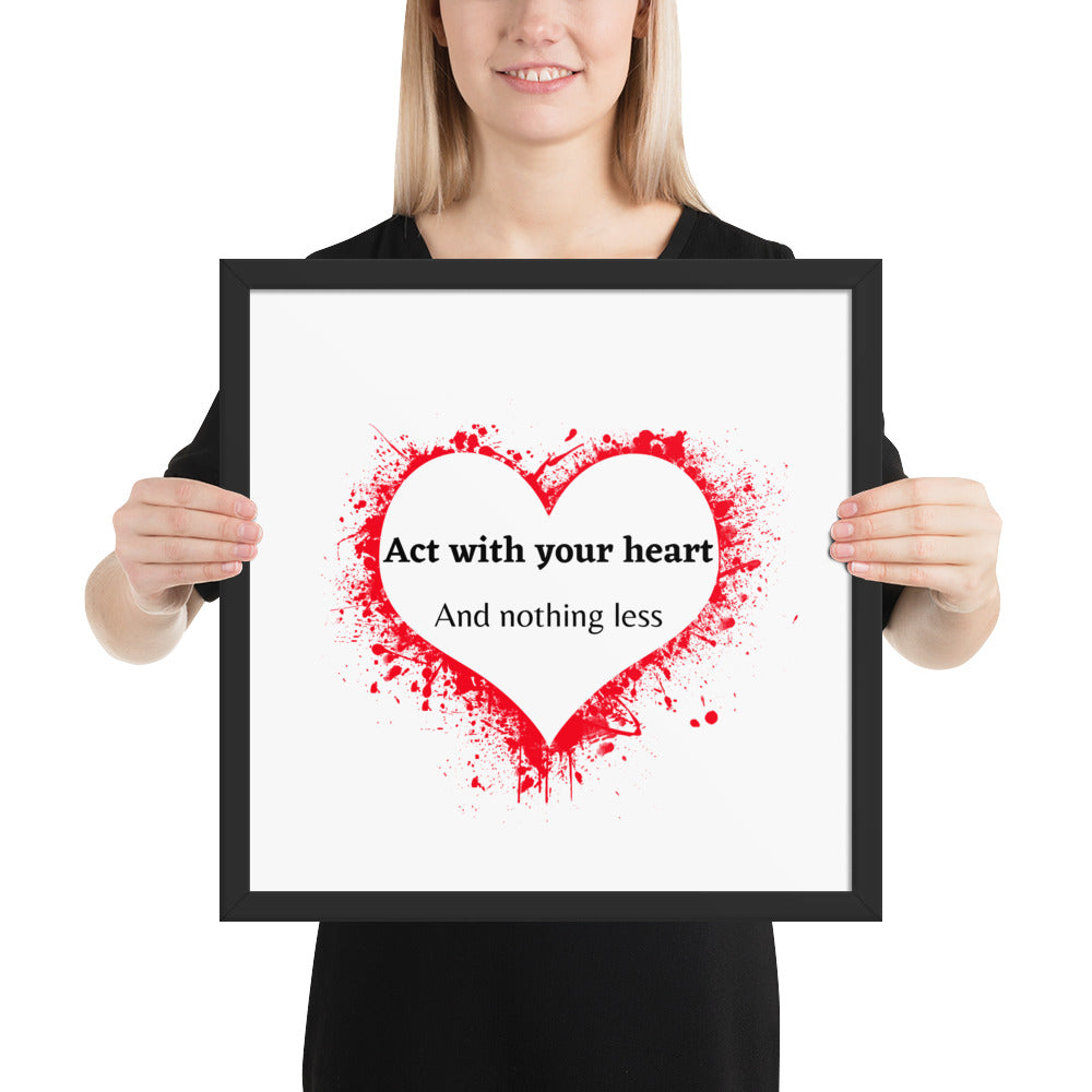 Act With Heart Framed poster