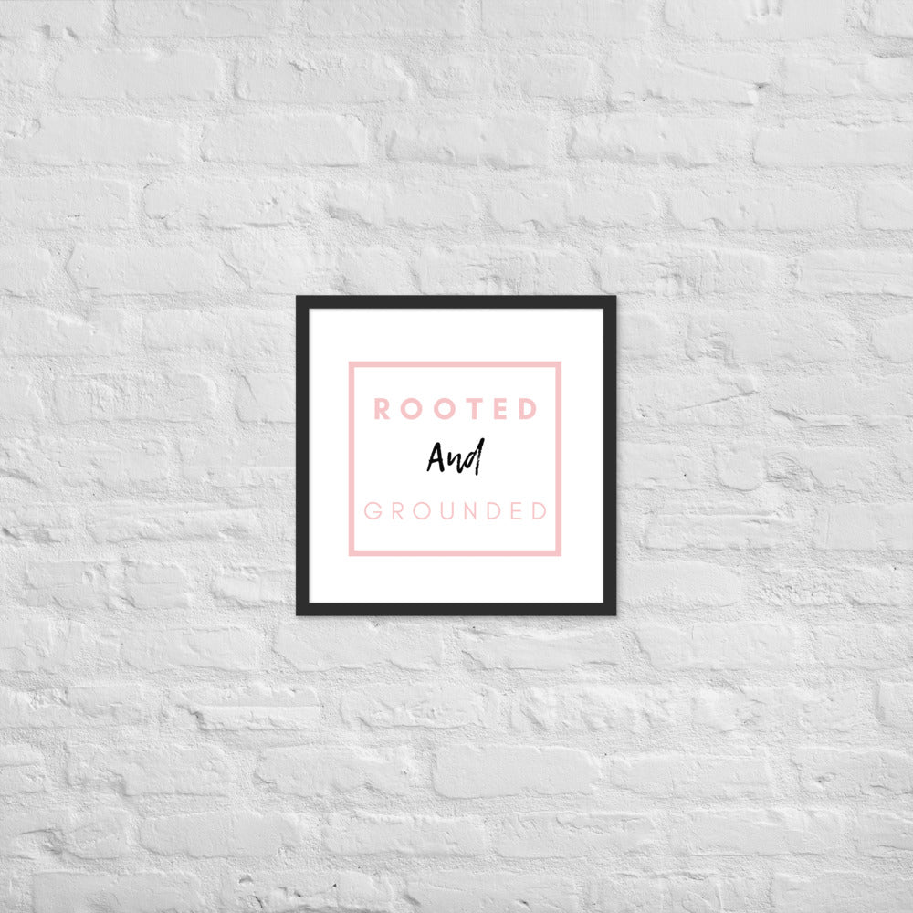 Rooted and Grounded Framed Poster