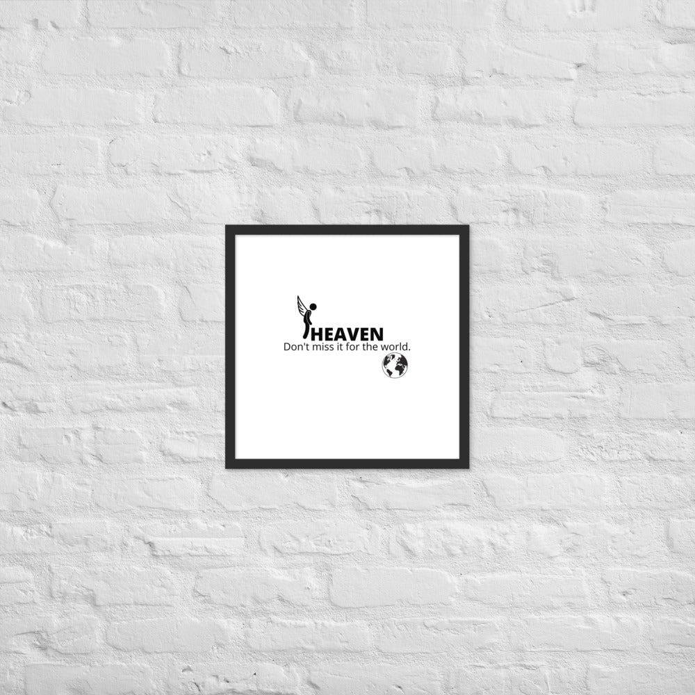 Heaven, Don't Miss It... Framed poster