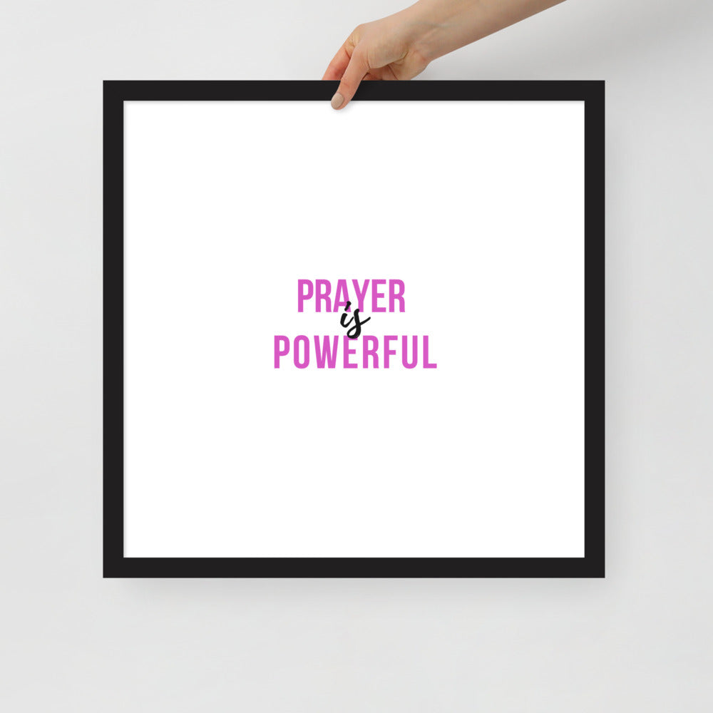 Prayer is Powerful Framed Poster
